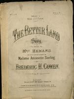 The better land : song. The words by Mrs. Hemans ; the music composed expressly for Madame Antoinette Sterling by Frederic H. Cowen.